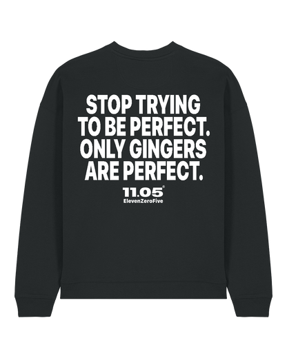 "Stop trying to be perfect. Only gingers are perfect." Felpa girocollo
