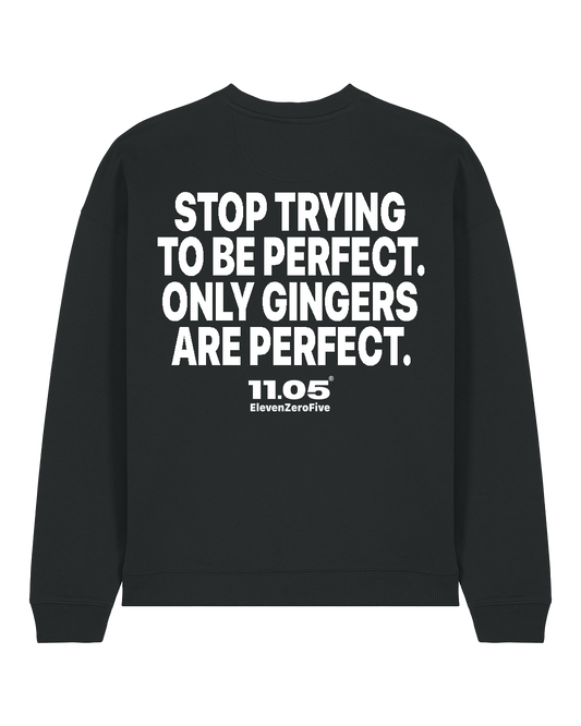 "Stop trying to be perfect. Only gingers are perfect." Felpa girocollo