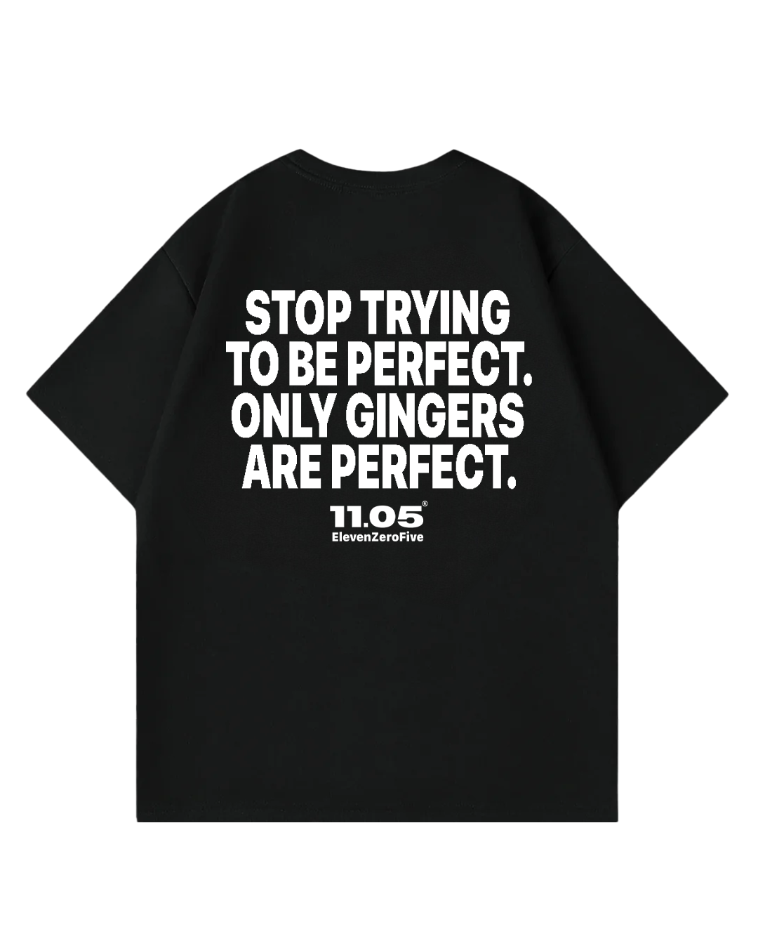 "Stop trying to be perfect. Only gingers are perfect." Oversized T-Shirt