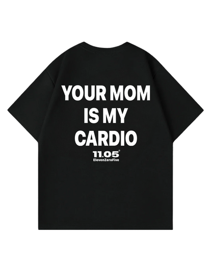 'Your mom is my cardio' Oversized T-Shirt