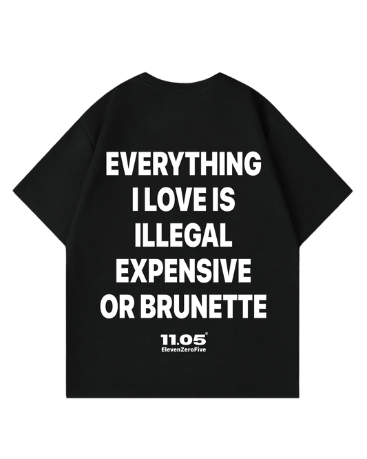 "Everything i love is illegal expensive or brunette" Maglietta Oversize Boxy