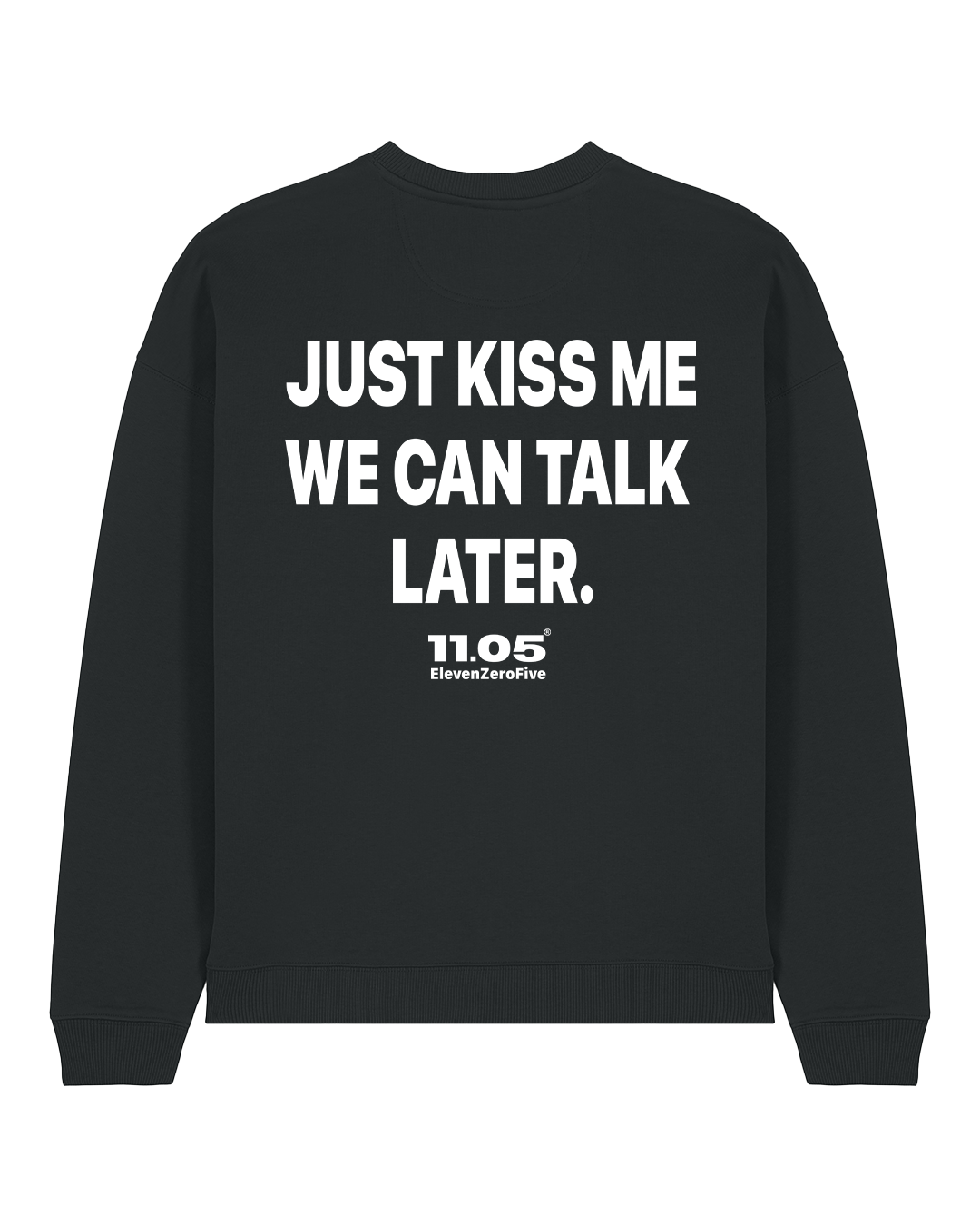 "Just kiss me we can talk later" Crewneck Sweatshirts