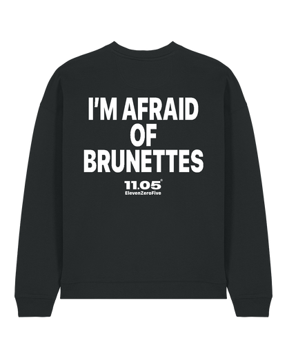 "I'm afraid of brunettes" Crewneck Sweatshirts
