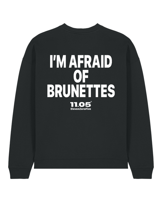 "I'm afraid of brunettes" Felpa girocollo