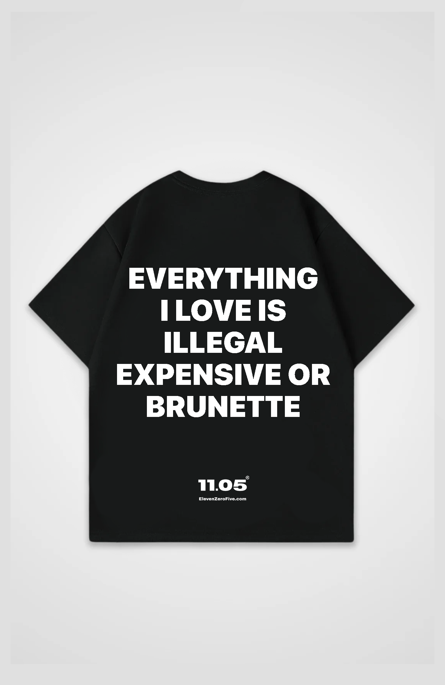 'Everything i love is expensive illegal or brunette' Oversized T-Shirt