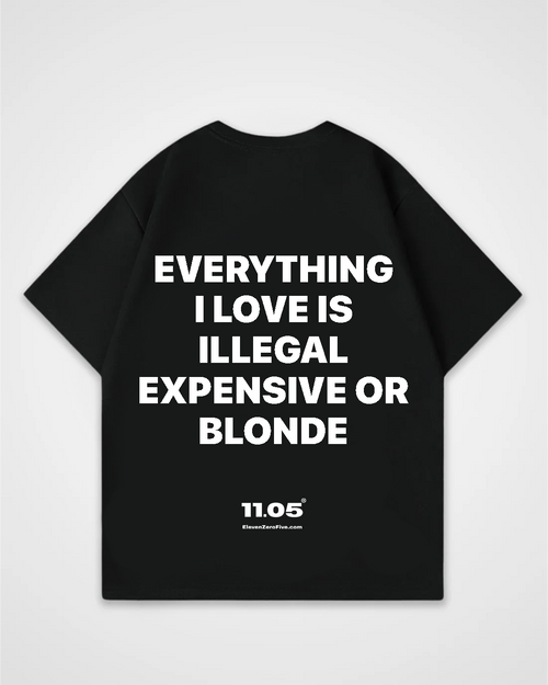 'Everything i love is expensive illegal or blonde' Oversized T-Shirt