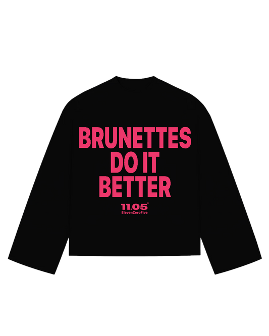 "BRUNETTES DO IT BETTER" Long Sleeve