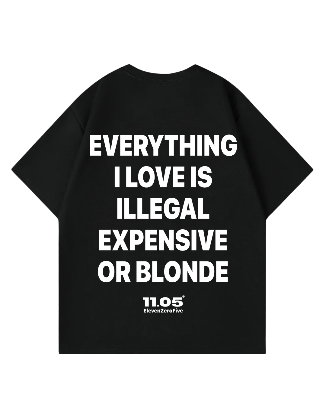 "Everything i love is illegal expensive or blonde" Oversized T-Shirt
