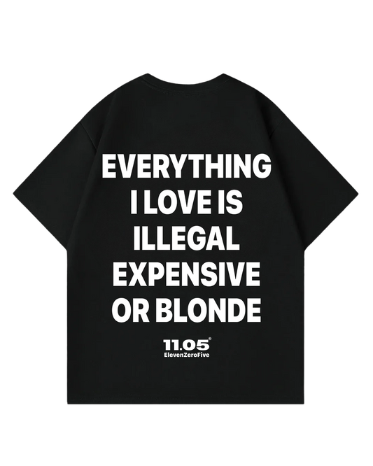 "Everything i love is illegal expensive or blonde" Maglietta Oversize Boxy
