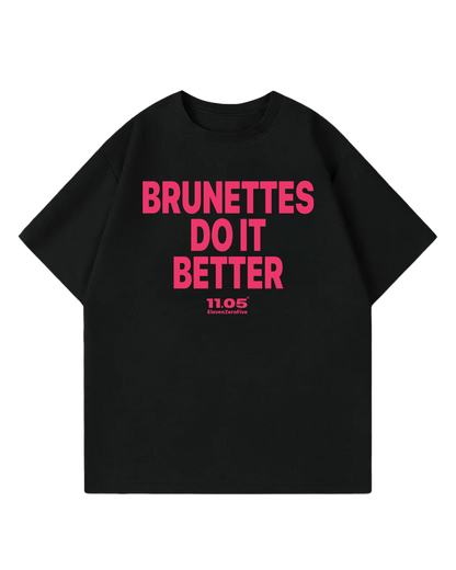"Brunettes do it better" Oversized T-Shirt