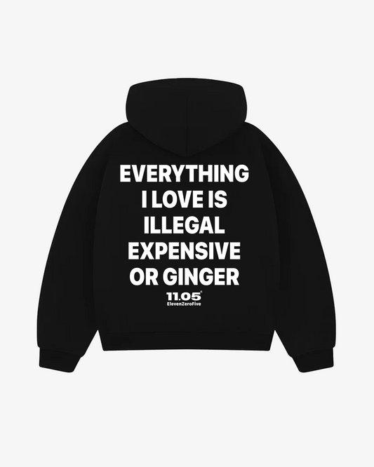 "Everything i love is illegal expensive or ginger" Felpa con cappuccio
