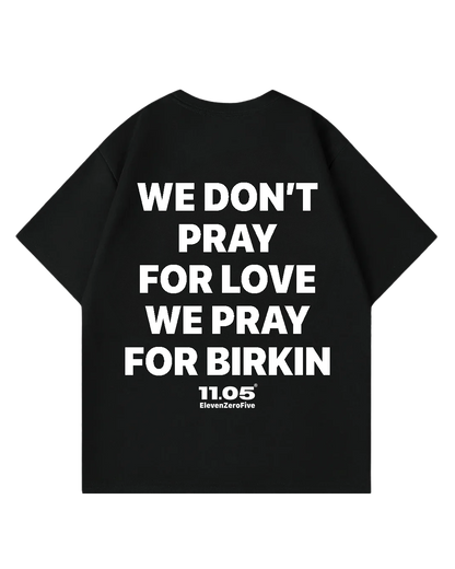 "We don't pray for love we pray for Birkin" Oversized T-Shirt