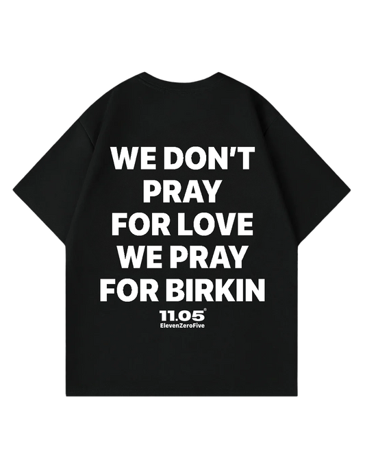 "We don't pray for love we pray for Birkin" Oversized T-Shirt