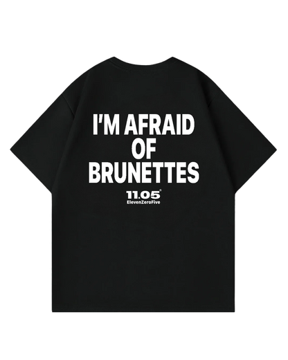 "I'm afraid of brunettes" Oversized T-Shirt