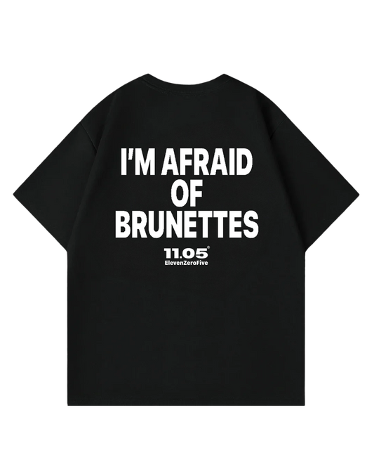 "I'm afraid of brunettes" Oversized T-Shirt