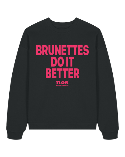 "Brunettes do it better" Felpa girocollo