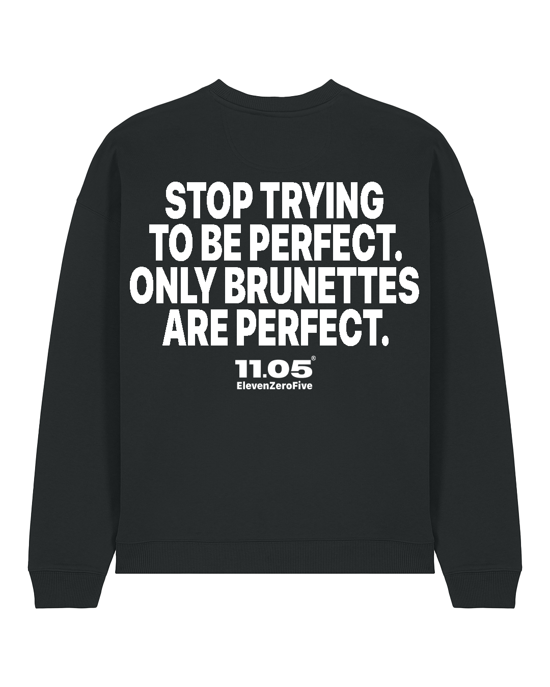 "Stop trying to be perfect. Only brunettes are perfect." Felpa girocollo