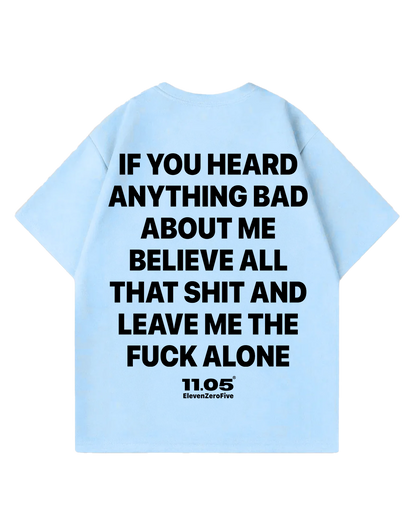 'if you heard anything about me' Oversized T-Shirt