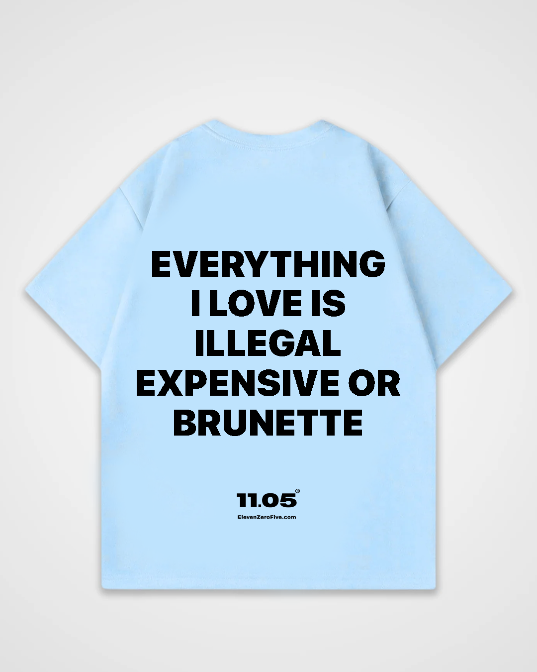 'Everything i love is expensive illegal or brunette' Oversized T-Shirt