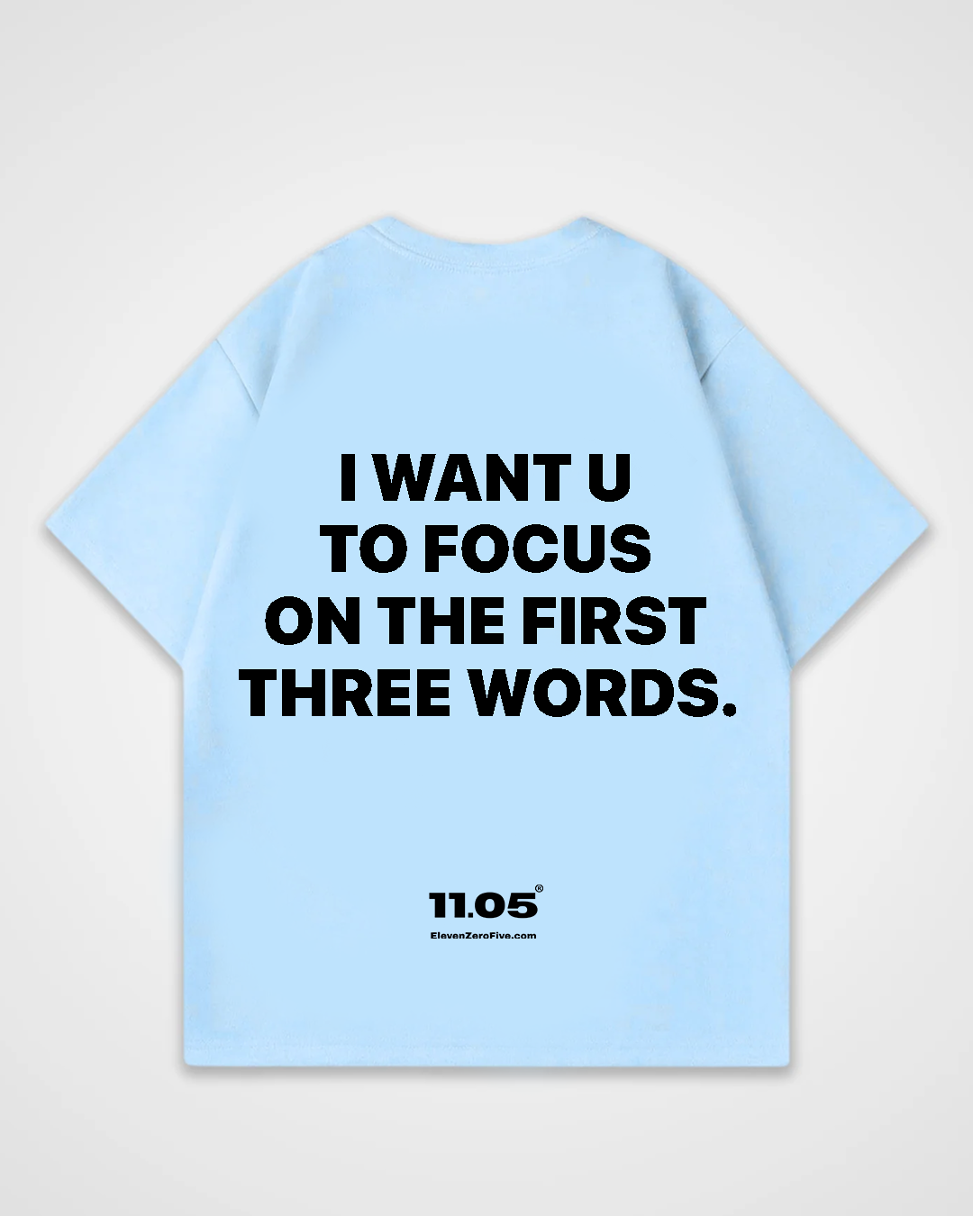 'i want u to focus on the first three words' Oversized T-Shirt