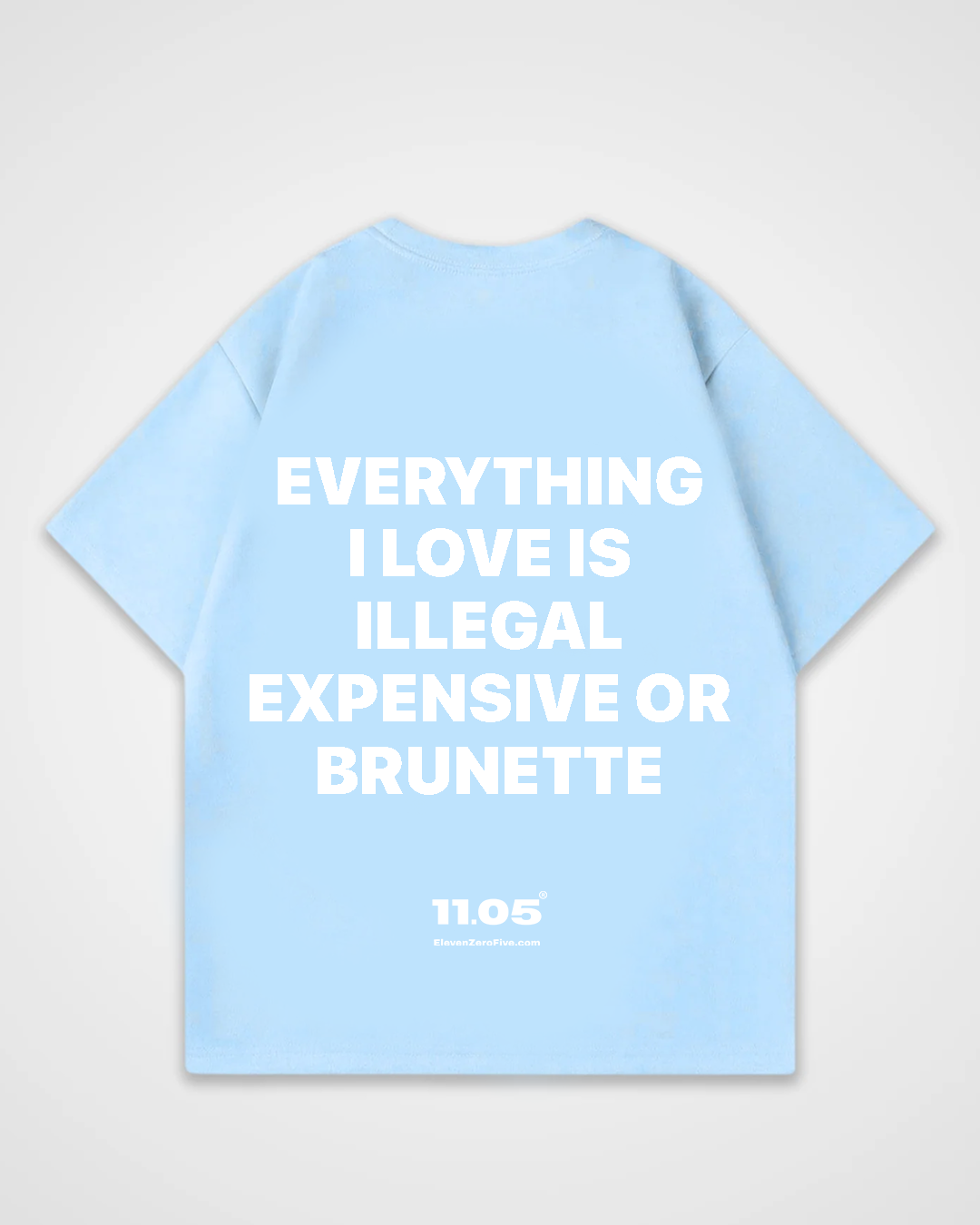 'Everything i love is expensive illegal or brunette' Oversized T-Shirt