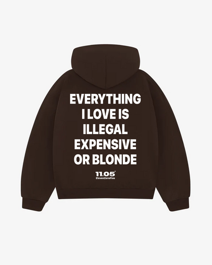 "Everything i love is illegal expensive or blonde" Comfy Hoodie