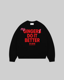 "MY GINGER DO IT BETTER" Crewneck