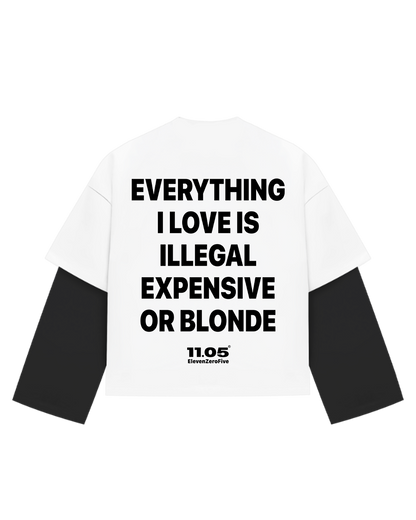 "Everything i love is illegal expensive or blonde" Double Long Sleeve