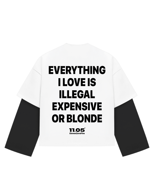 "Everything i love is illegal expensive or blonde" Double Long Sleeve