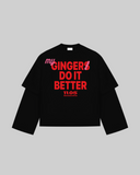 "MY GINGER DO IT BETTER" Double-Sleeve