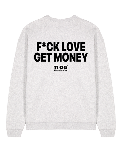 "Fu*k love get money" Crewneck Sweatshirts