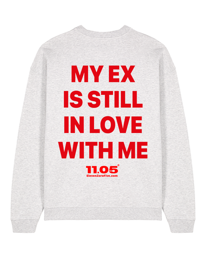"My ex is still in love with me" Felpa girocollo