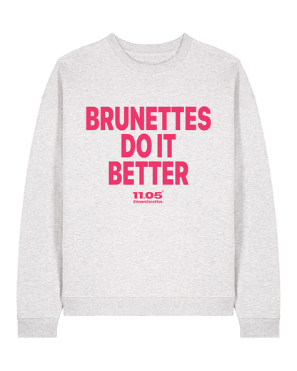 "Brunettes do it better" Felpa girocollo