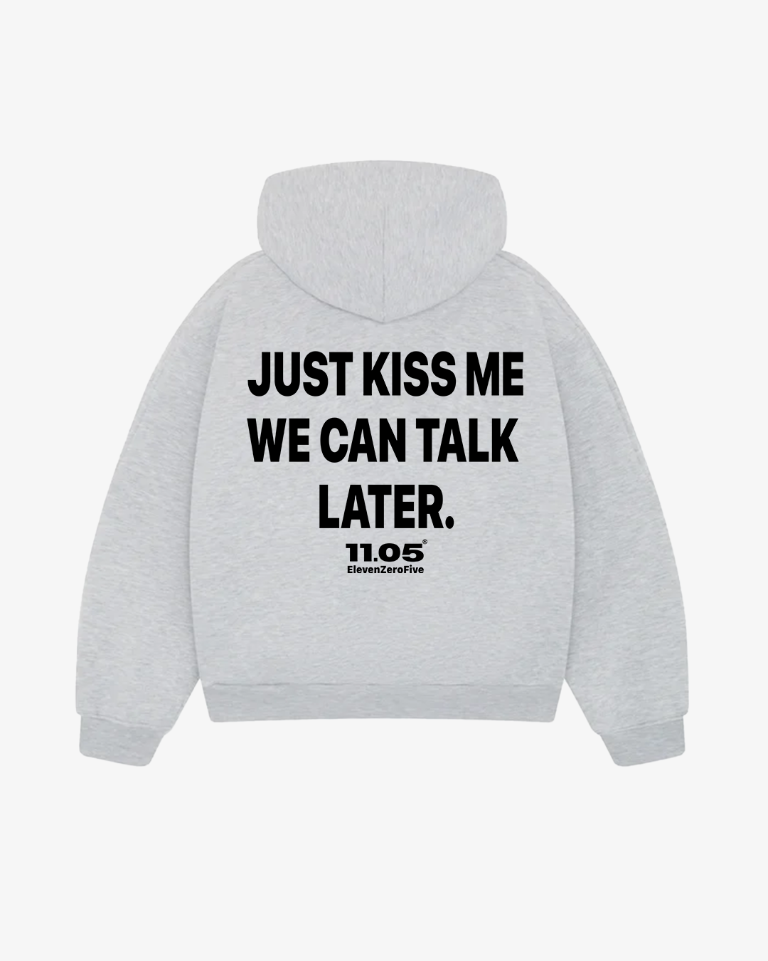 "Just kiss me we can talk later" Comfy Hoodie