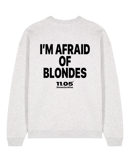 "I'm afraid of blondes" Crewneck Sweatshirts