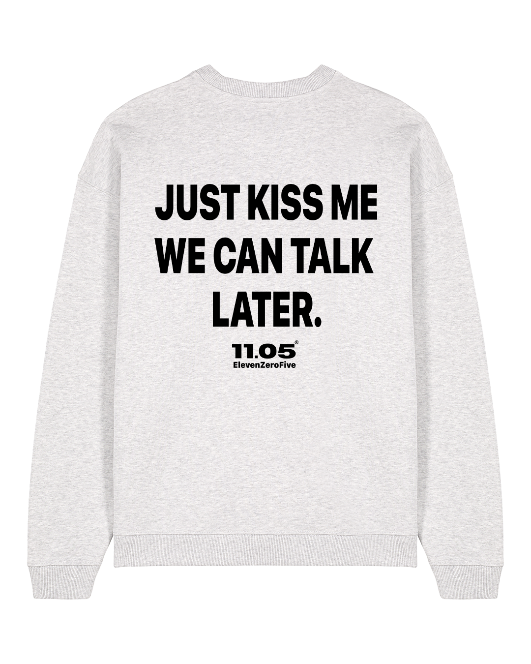 "Just kiss me we can talk later" Crewneck Sweatshirts