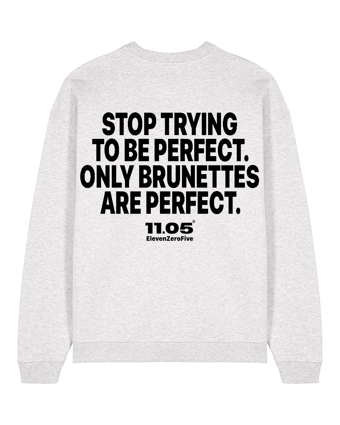 "Stop trying to be perfect. Only brunettes are perfect." Felpa girocollo