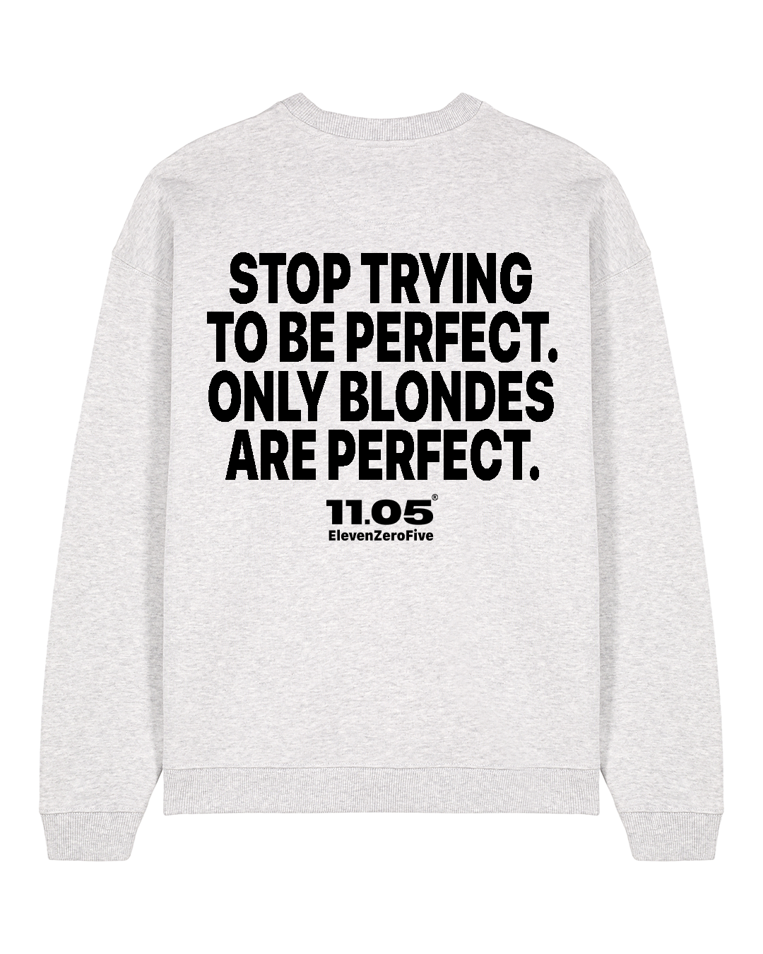 "Stop trying to be perfect. Only blondes are perfect." Felpa girocollo