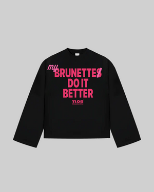 "MY BRUNETTE DO IT BETTER" Long Sleeve