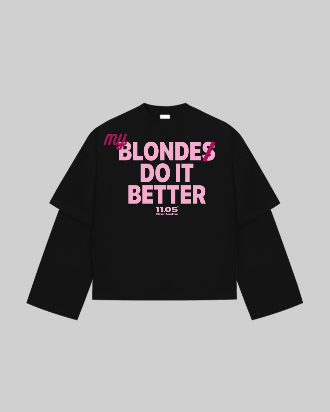"MY BLONDE DO IT BETTER" Double Longsleeve