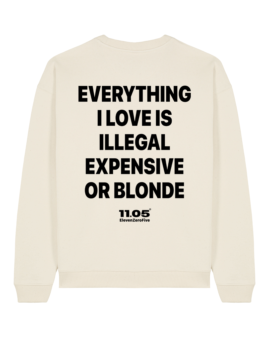 "Everything i love is illegal expensive or blonde" Crewneck Sweatshirts