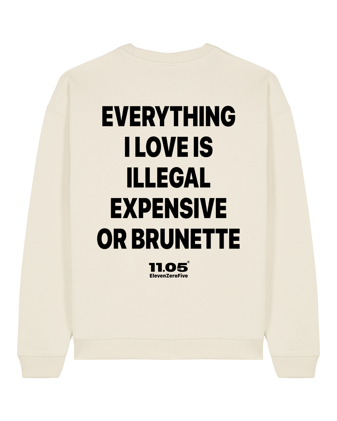 "Everything i love is illegal expensive or brunette" Crewneck Sweatshirts