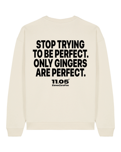 "Stop trying to be perfect. Only gingers are perfect." Felpa girocollo