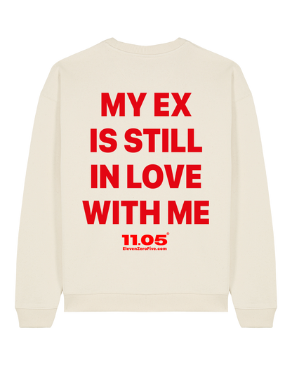 "My ex is still in love with me" Felpa girocollo