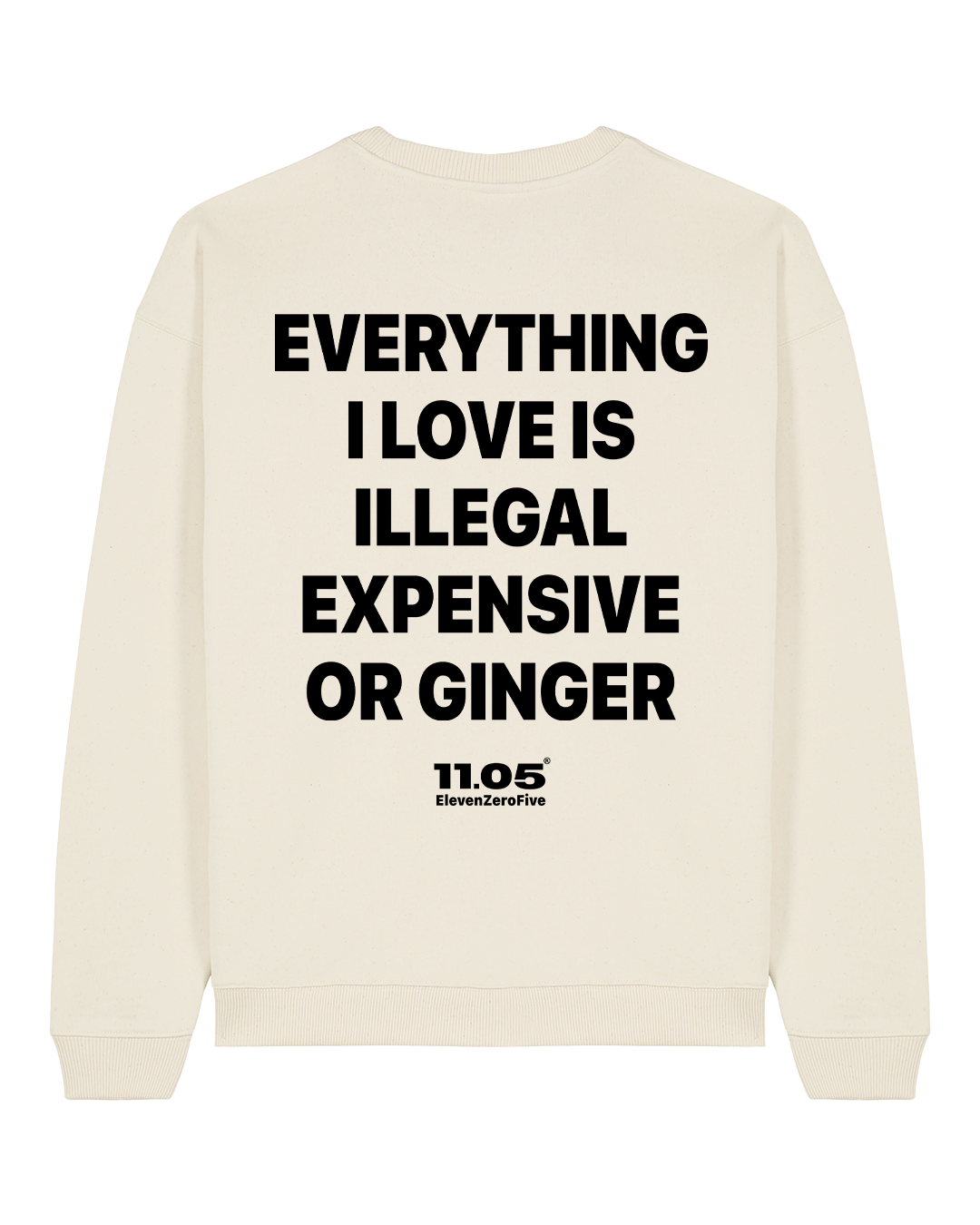 "Everything i love is illegal expensive or ginger" Felpa girocollo