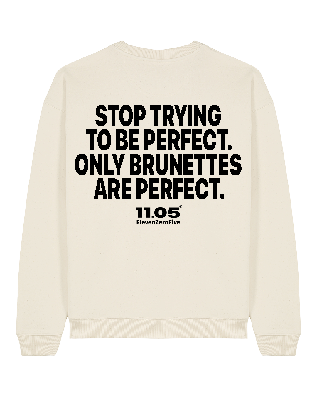 "Stop trying to be perfect. Only brunettes are perfect." Felpa girocollo