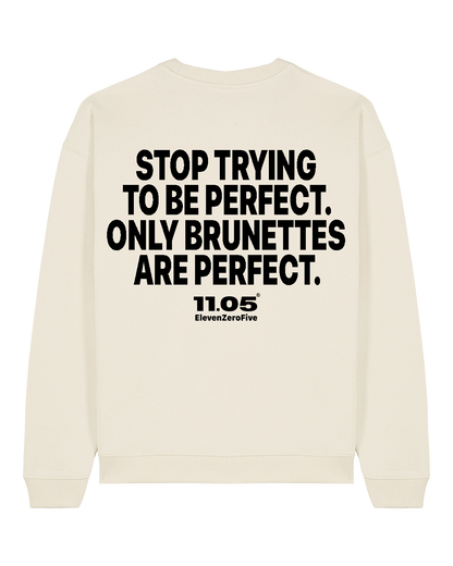 "Stop trying to be perfect. Only brunettes are perfect." Felpa girocollo