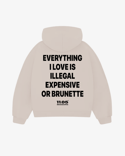 "Everything i love is illegal expensive or brunette" Comfy Hoodie