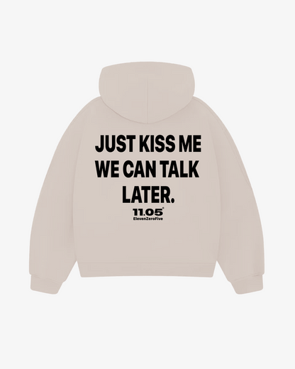 "Just kiss me we can talk later" Comfy Hoodie
