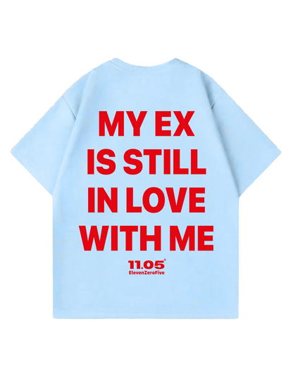 "My ex is still in love with me" Oversized T-Shirt